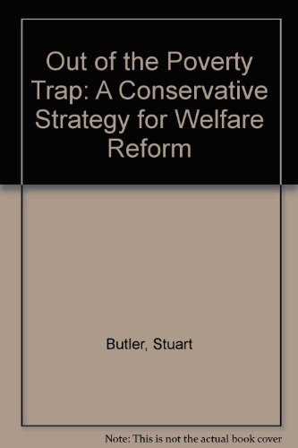 Out of the Poverty Trap : A Conservative Strategy for Welfare Reform
