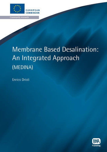 Membrane Based Desalination An Integrated Approach