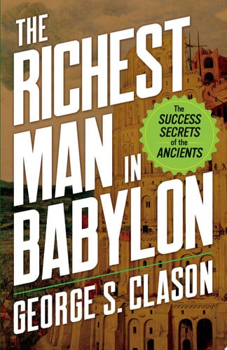 The Richest Man in Babylon: The Success Secrets of the Ancients