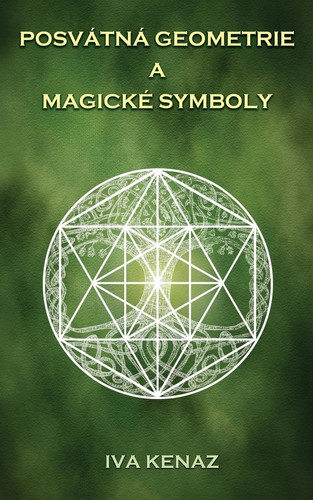 Posvátná geometrie a magické symboly (Czech Edition) - Iva Kenaz