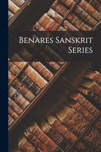 Benares Sanskrit Series (Sanskrit Edition)