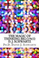 The Magic of Thinking Big (1965) D. J. Schwartz