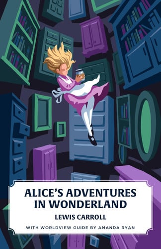 Alice's Adventures in Wonderland (Worldview Edition) (Canon Classics)