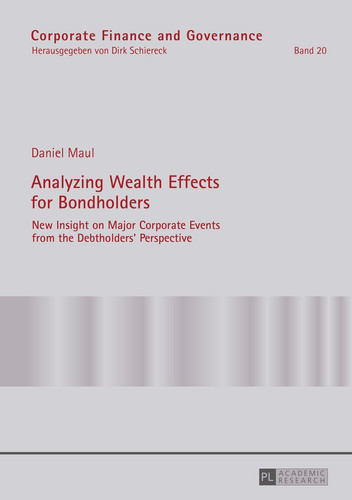 Analyzing Wealth Effects for Bondholders New Insight on Major Corporate Events from the Debtholders' Perspective