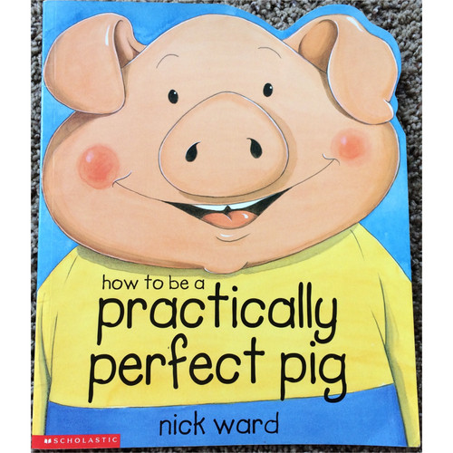 Cover of How to be a practically perfect pig
