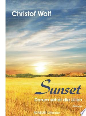 Sunset- Darum sehet die Lilien