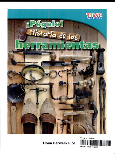 ¡Pégale! Historia de las herramientas - Dona Herweck Rice