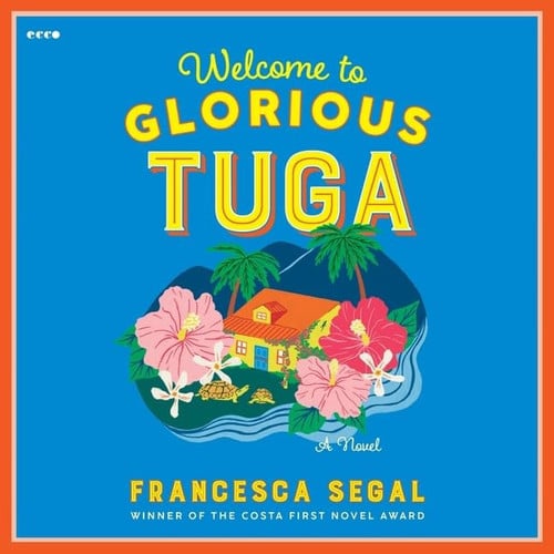 Welcome to Glorious Tuga: A Novel (The Tuga Trilogy)