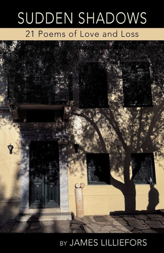 SUDDEN SHADOWS 21 Poems of Love and Loss