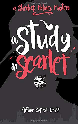 A Study in Scarlet A Sherlock Holmes Mystery