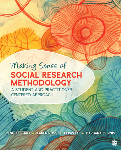 Making Sense of Social Research Methodology A Student and Practitioner Centered Approach
