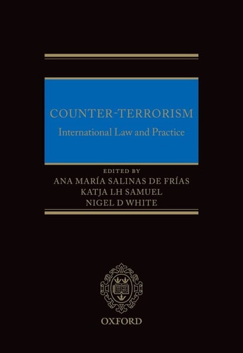 Counter-Terrorism: International Law and Practice