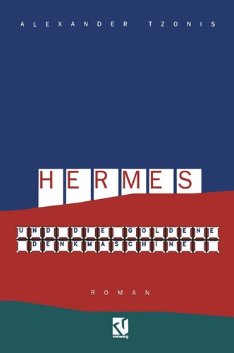 Hermes und die goldene Denkmaschine: Roman