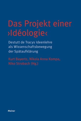 Das Projekt einer ›Idéologie‹: Destutt de Tracys Ideenlehre als Wissenschaftsbewegung der Spätaufklärung