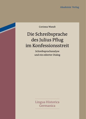 Die Schreibsprache des Julius Pflug im Konfessionsstreit: Schreibsprachanalyse und ein edierter Dialog