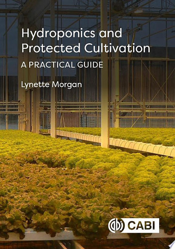 Hydroponics and Protected Cultivation A Practical Guide