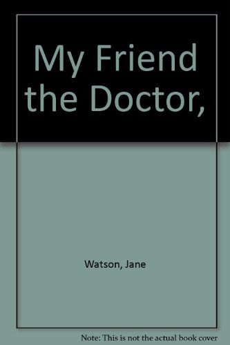 Cover of My Friend the Doctor,