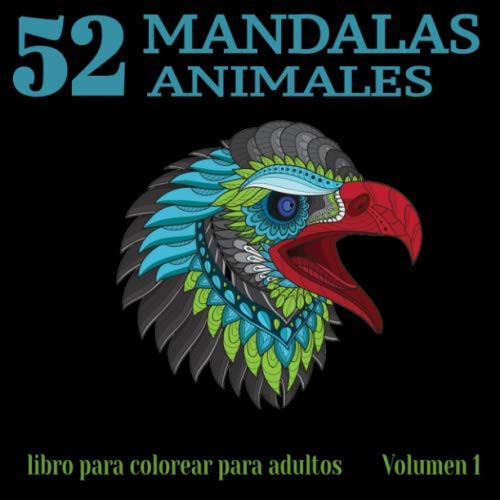 52 Mandalas Animales Volumen 1 | Libro de 52 Hermosos Mandalas para Colorear para Adultos | Folleto de Coloración Relajante | Forma de Animal | Idea de Regalo Zen para Adolescentes o Adultos | Forma: 21. 59 21. 59 Cm - 106 Páginas