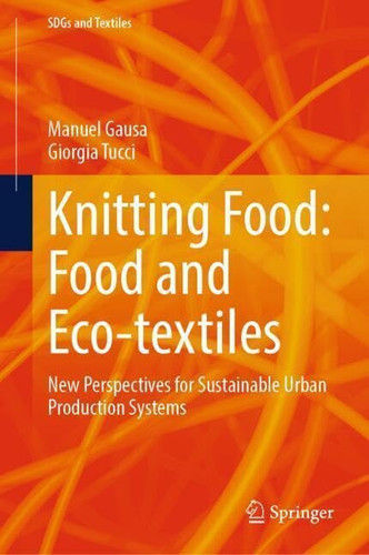 Knitting Food: Food and Eco-textiles New Perspectives for Sustainable Urban Production Systems