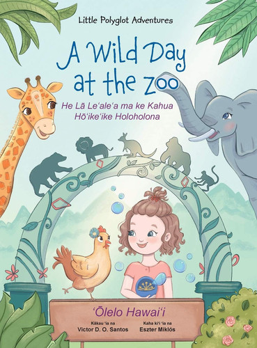 A Wild Day at the Zoo - Hawaiian Edition Children's Picture Book - Victor Dias de Oliveira Santos