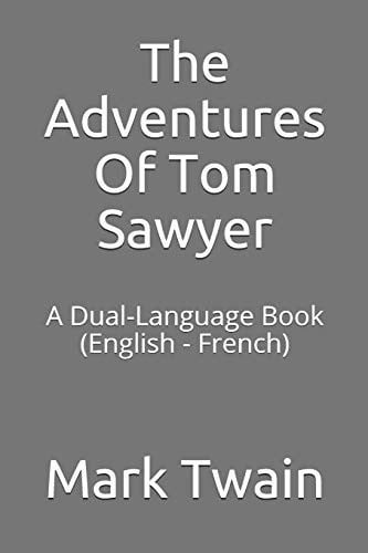 The Adventures of Tom Sawyer A Dual-Language Book (English - French)