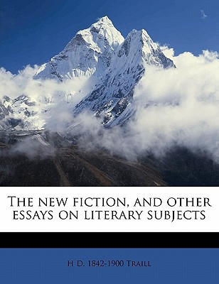 The new fiction, and other essays on literary subjects
