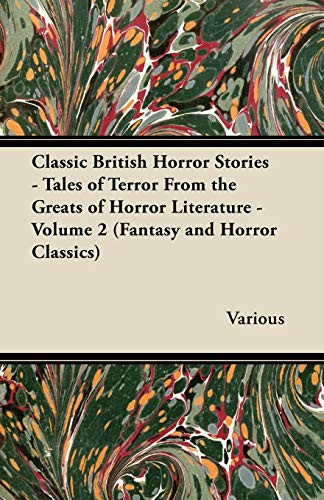 Classic British Horror Stories - Tales of Terror from the Greats of Horror Literature - Volume 2 (Fantasy and Horror Classics)