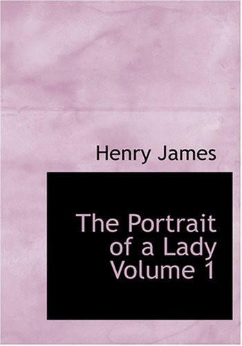 The Portrait of a Lady Volume 1 (Large Print Edition)