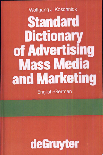 Standard Dictionary of Advertising, Mass Media, and Marketing, English-German - Wolfgang J. Koschnick