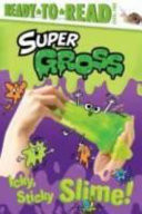 Cover of Icky, Sticky Slime! (Super Gross)