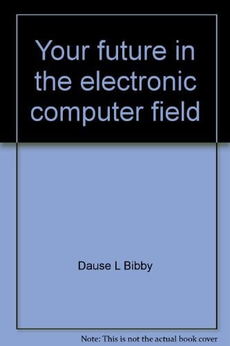 Cover of Your future in the electronic computer field