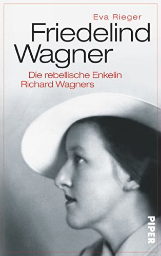 Friedelind Wagner die rebellische Enkelin Richard Wagners