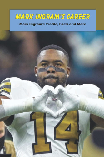 Mark Ingram’s Career: Mark Ingram’s Profile, Facts and More: Mark Ingram