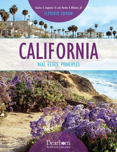 California Real Estate Principles, 11th Edition, Comprehensive Guide to the business of Real Estate and property-related regulations in the State of California, including 15 units of Review Questions, Real Estate Math, and a detailed Glossary (Dearborn Real Estate Education)