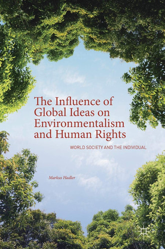 The Influence of Global Ideas on Environmentalism and Human Rights World Society and the Individual