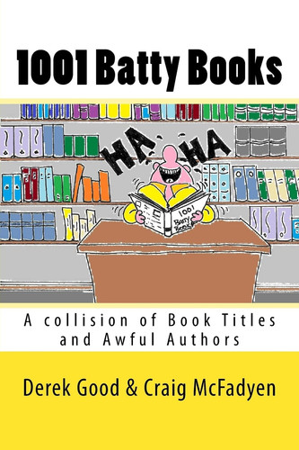 1001 Batty Books A Collision of Book Titles and Awful Authors
