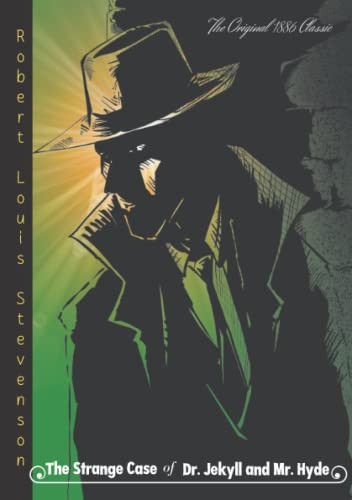 The Strange Case of Dr. Jekyll and Mr. Hyde: The Original 1886 Classic by Robert Louis Stevenson