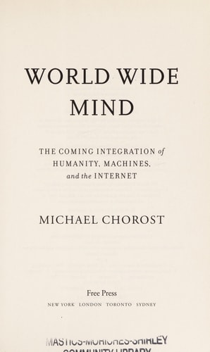 World Wide Mind: The Coming Integration of Humanity, Machines, and the Internet