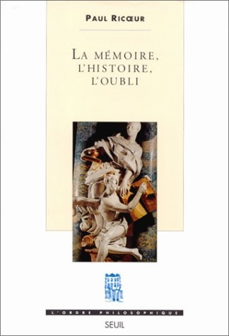 La Mémoire, l’histoire, l’oubli