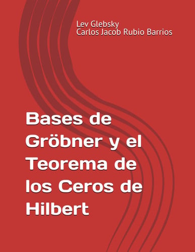 Bases de Gröbner y el Teorema de los Ceros de Hilbert (Spanish Edition)
