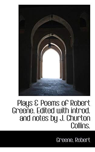 Plays & Poems of Robert Greene. Edited with introd. and notes by J. Churton Collins.