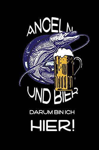 Angeln und Bier Darum Bin Ich Hier! Witziges Fangbuch