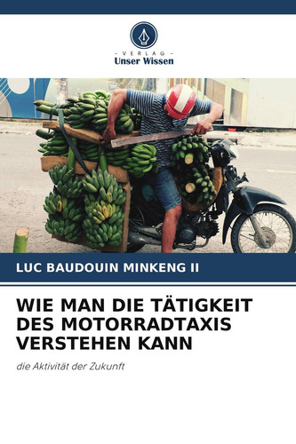 WIE MAN DIE TÄTIGKEIT DES MOTORRADTAXIS VERSTEHEN KANN: die Aktivität der Zukunft (German Edition)