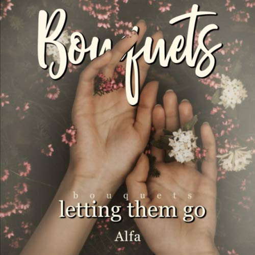 Bouquets Letting Them Go