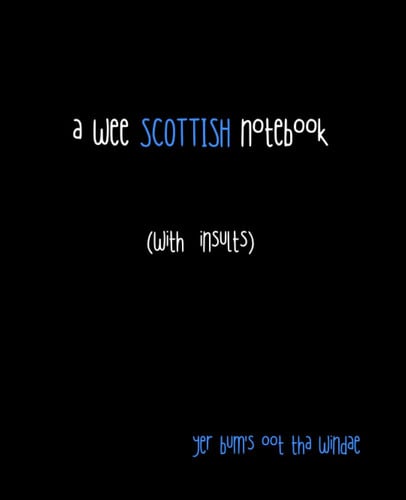 A Wee SCOTTISH Notebook (with insults)