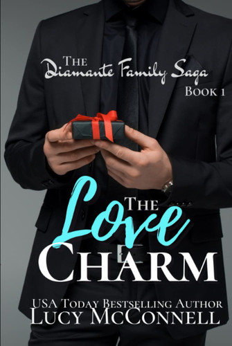 The Love Charm: A Family Saga Romance (The Diamante Family Saga)