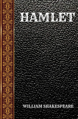 HAMLET: BY WILLIAM SHAKESPEARE (CLASSIC BOOKS)