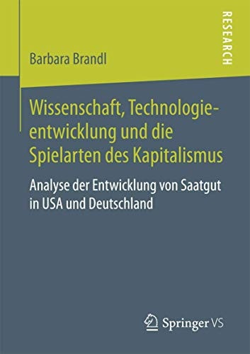 Wissenschaft, Technologieentwicklung und die Spielarten des Kapitalismus: Analyse der Entwicklung von Saatgut in USA und Deutschland