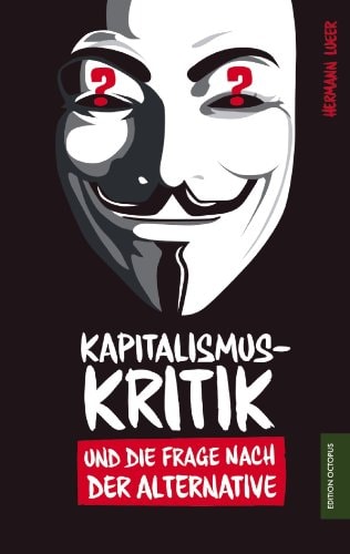 Kapitalismuskritik und die Frage nach der Alternative