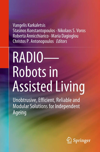 RADIO--Robots in Assisted Living Unobtrusive, Efficient, Reliable and Modular Solutions for Independent Ageing